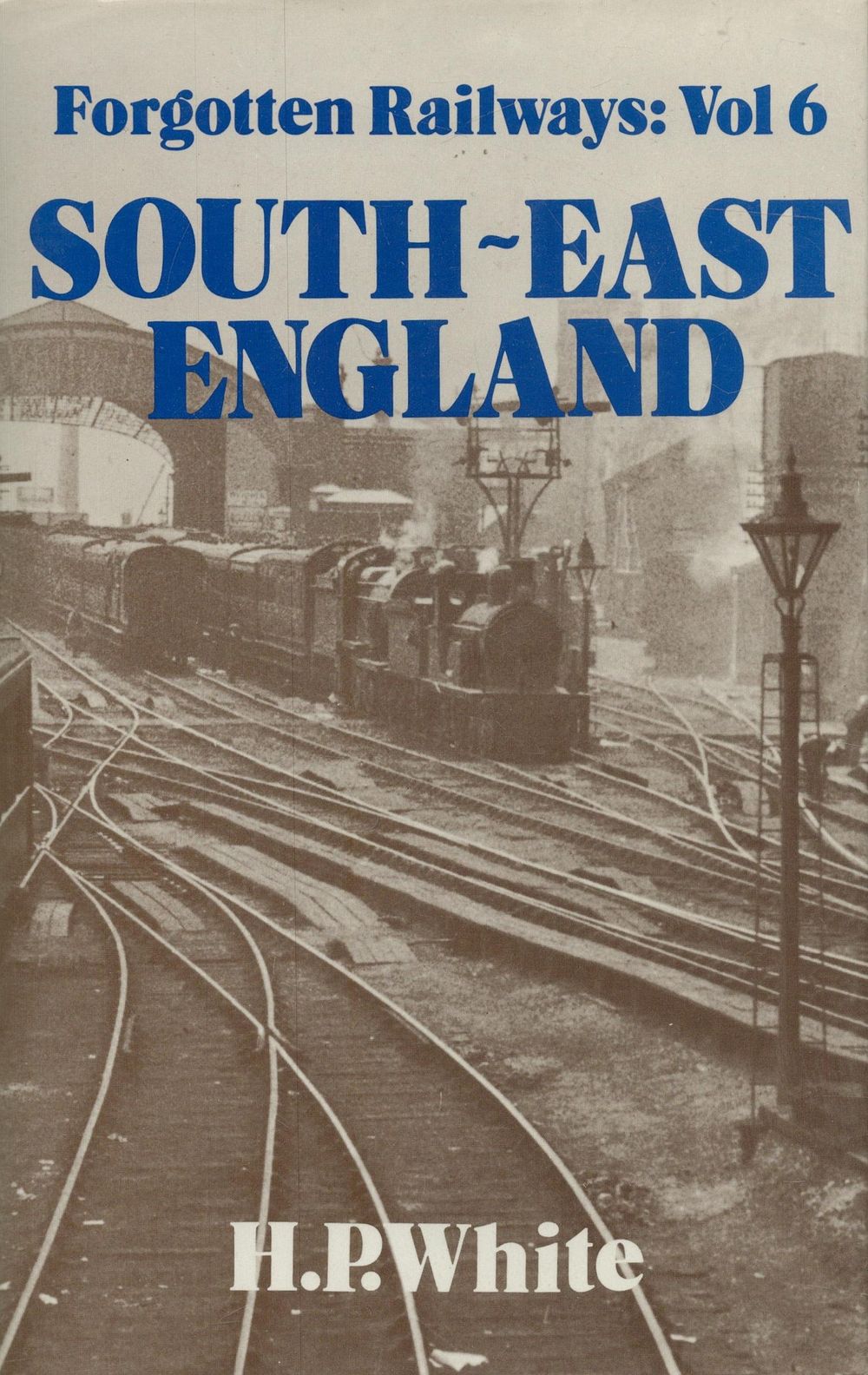 Lot 238: Forgotten Railways: South-East England by H P White...