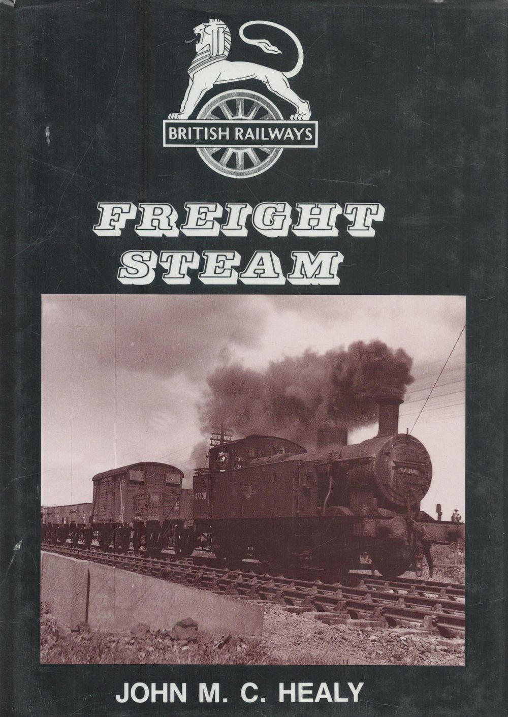 Lot 245: British Railways Freight Steam by John M C...