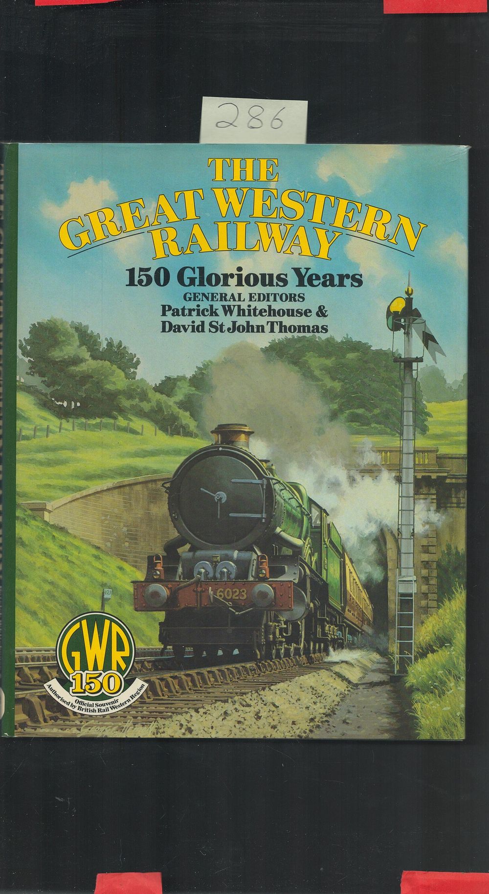 Lot 286: The Great Western Railway 150 Glorious Years Hardback...