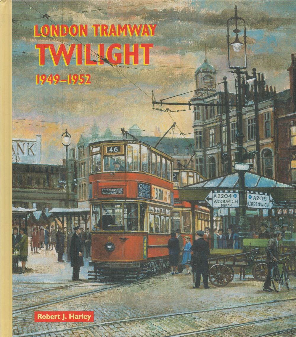 Lot 301: London Tramway Twilight 1949-1952 by Robert J Harley...
