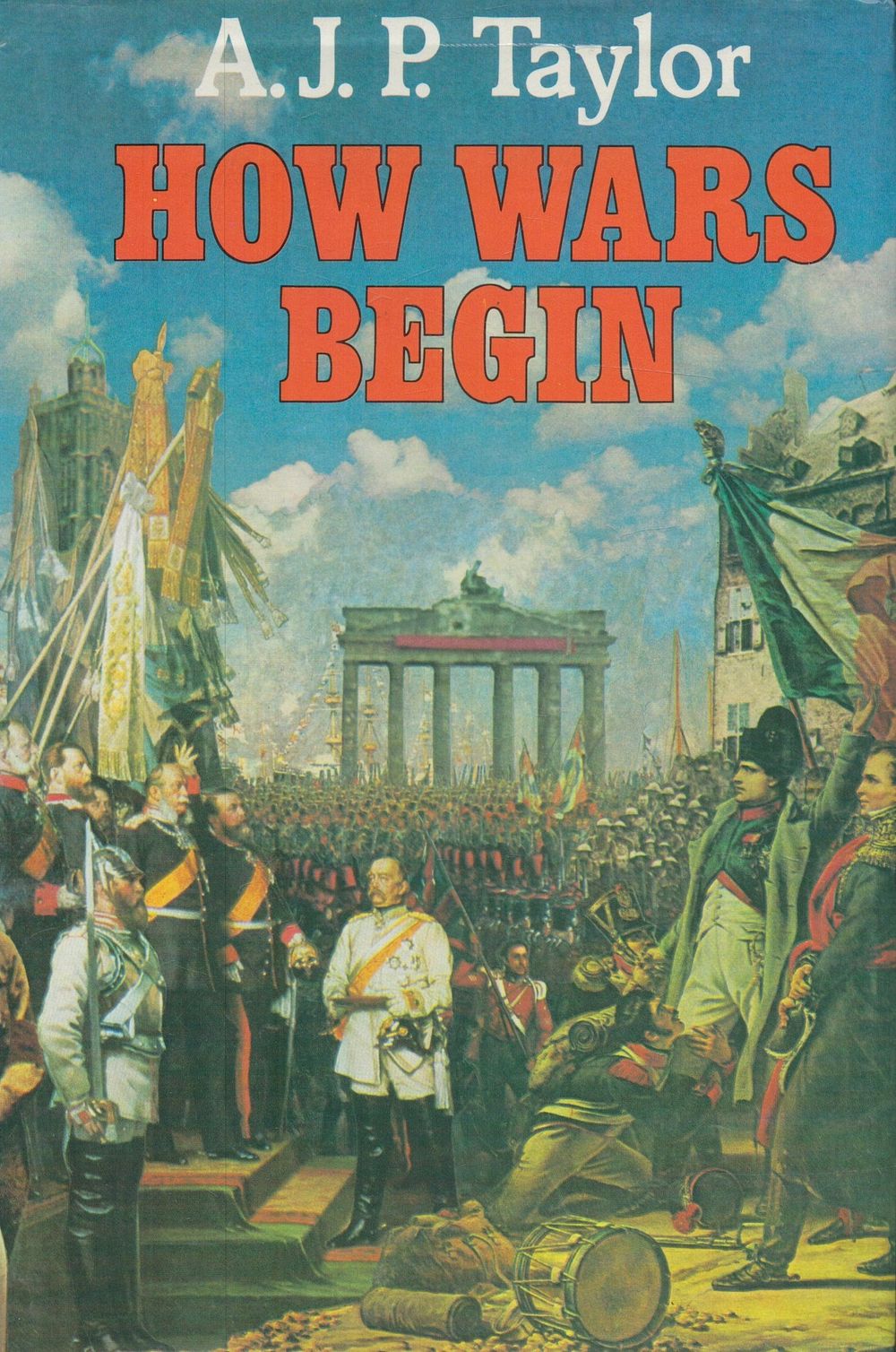 Lot 318: How Wars Begin by A J P Taylor...