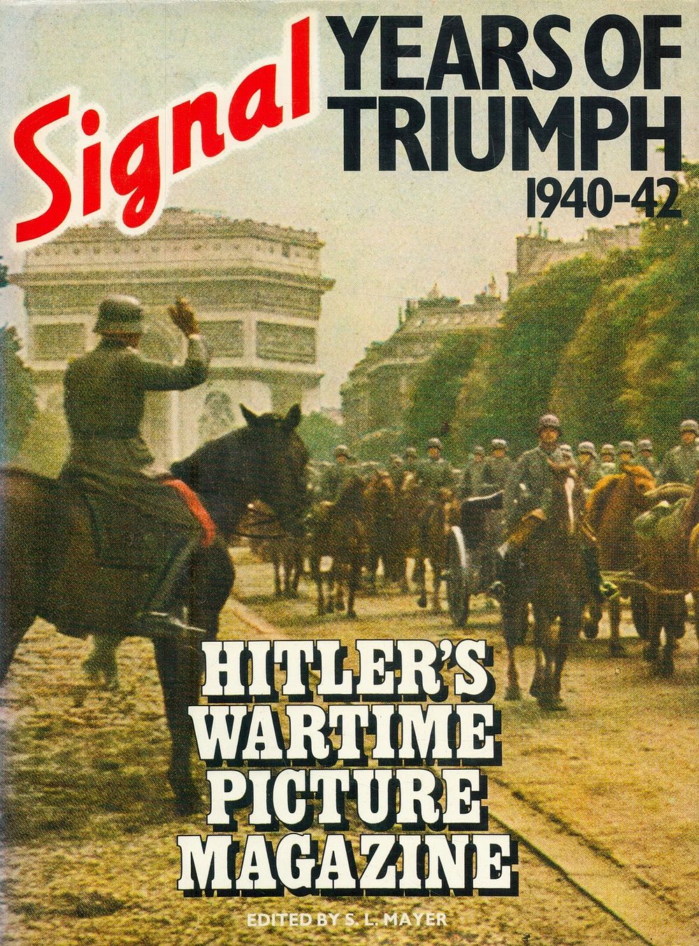 Lot 324: Signal Years of Triumph Hitler's Wartime Picture Magazine...