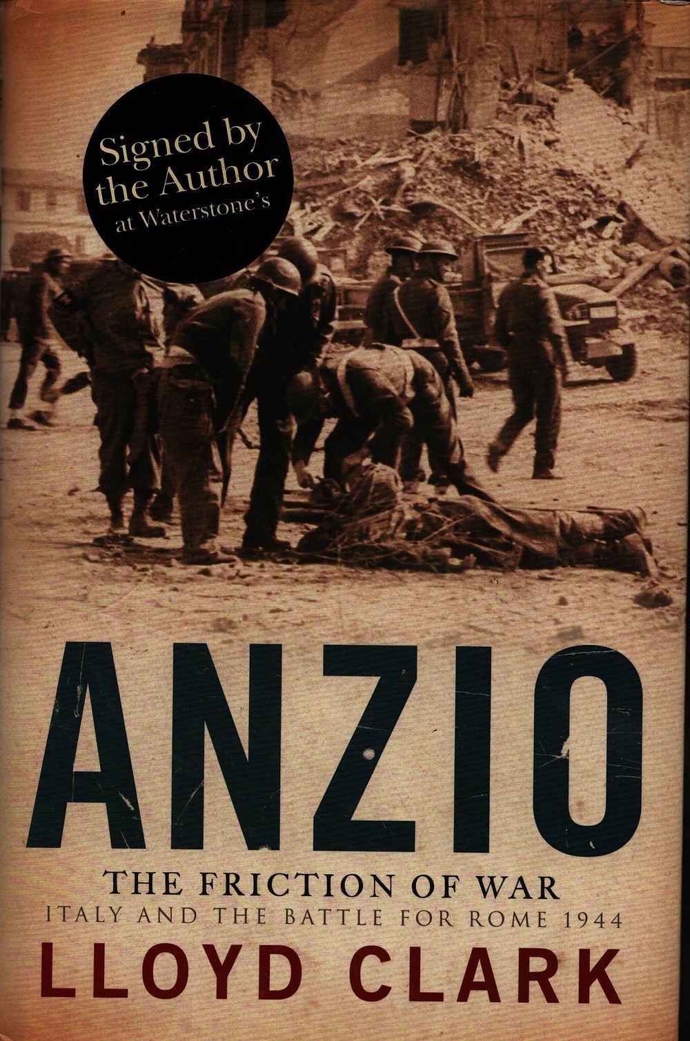 Lot 564: Lloyd Clark signed hardback book titled Anzio The...