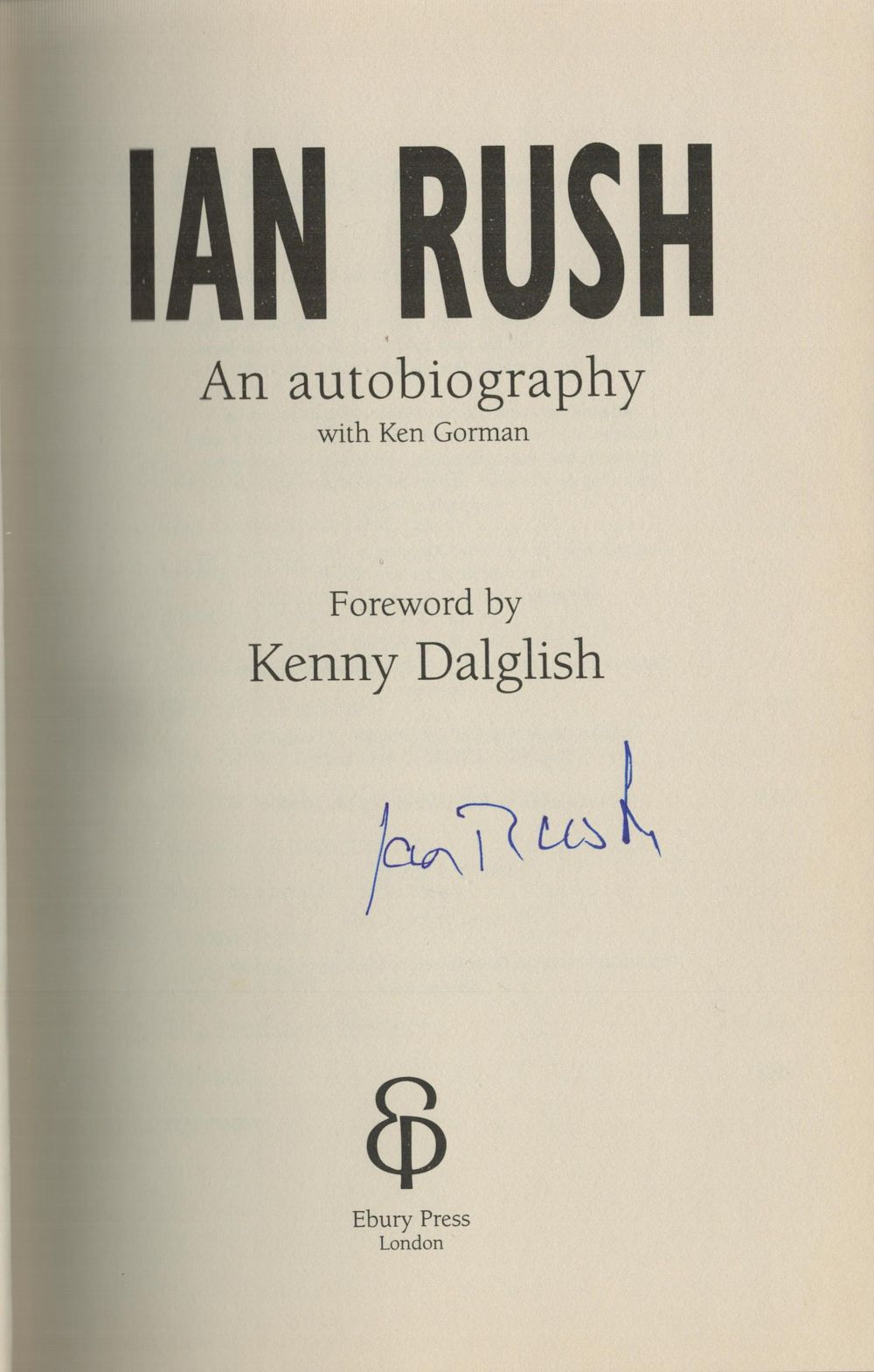 Lot 565: Ian Rush signed hardback book titled Ian Rush...