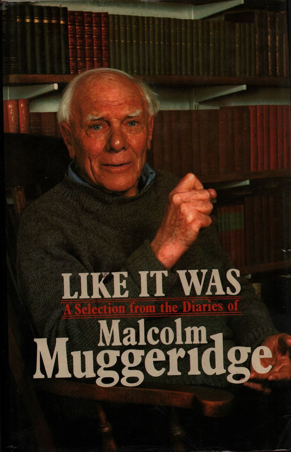 Lot 573: Malcom Muggeridge signed hardback book titled Like It...