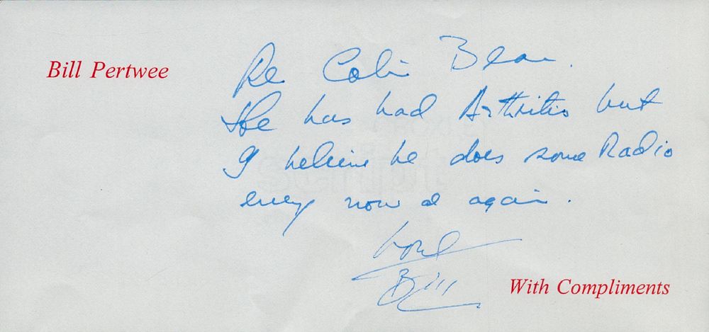 Lot 105: Bill Pertwee signed compliment slip in blue ink....