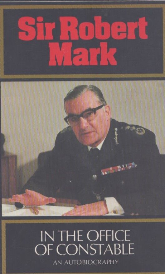 Lot 448: Sir Robert Mark signed hardback book titled In...