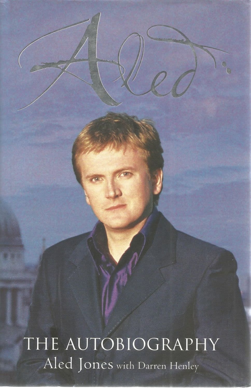 Lot 822: Aled Jones Signed Book Aled the Autobiography 2005...