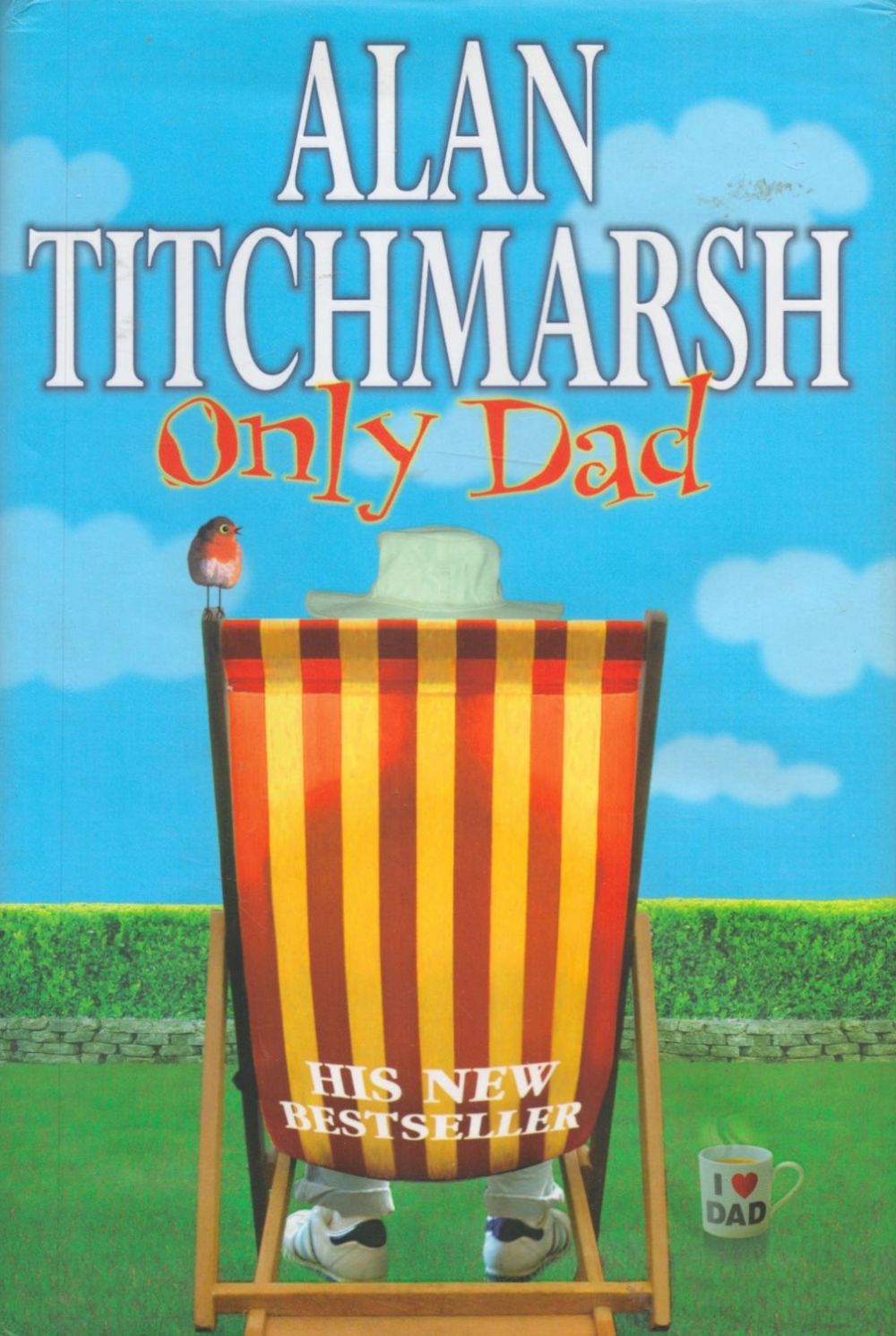 Lot 106: Alan Titchmarsh Signed Book Only Dad Hardback Book...