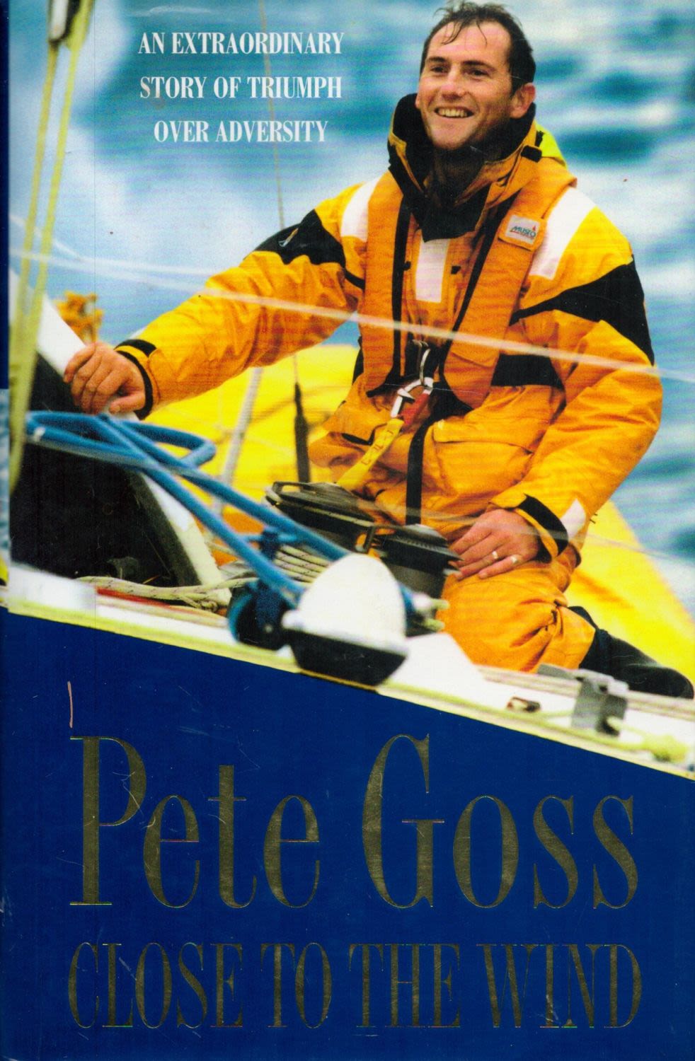 Lot 151: Pete Goss Signed Book Close To the Wind...