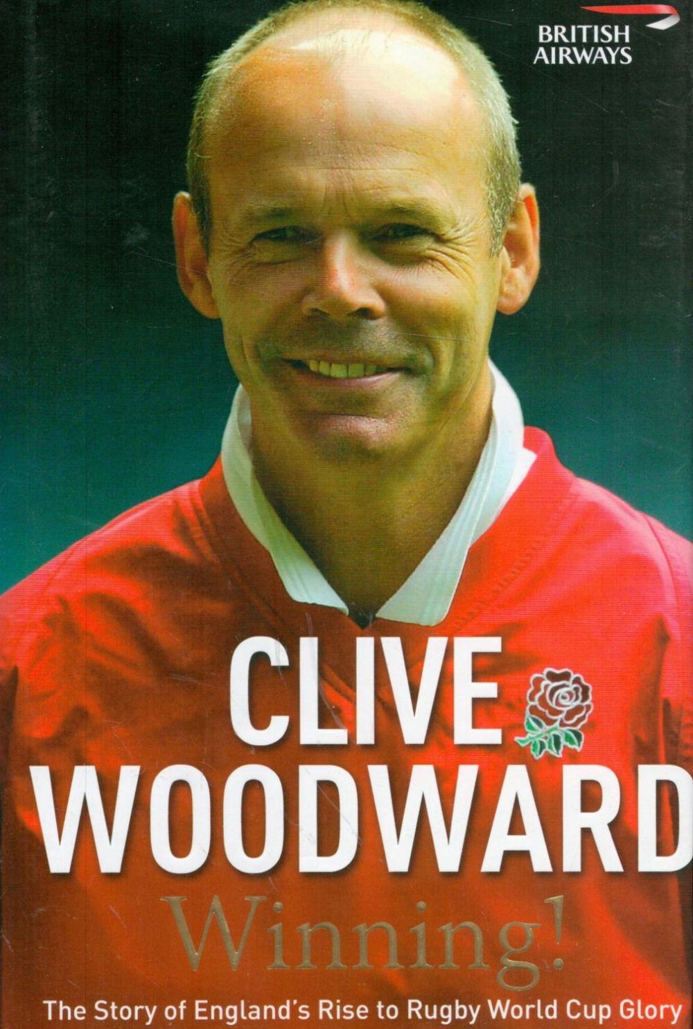 Lot 231: Clive Woodward Signed Book Winning! Hardback Book 2004...