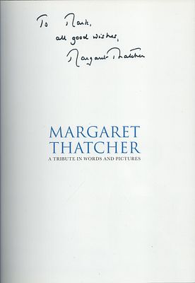 Margaret Thatcher signed hardback book. Margaret Thatcher A Tribute in Words and Pictures..