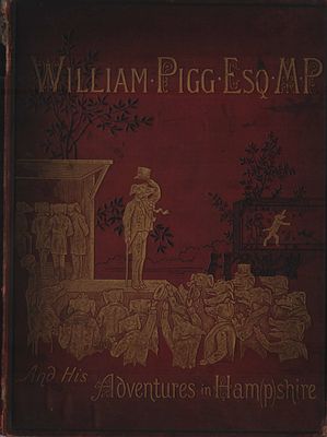 William Pigg, Esq, The True and Romantic History, MP for Hampshire, by the Hon. Charlotte