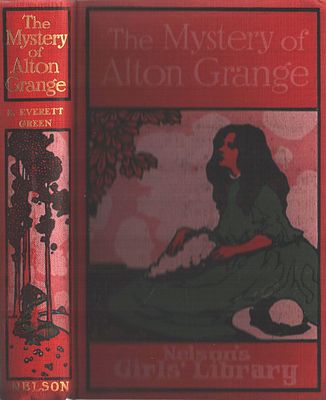 The Mystery of Alton Grange, by E. Everett Green. Published by Thomas Nelson. First edition