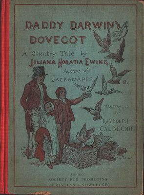 Daddy Darwin's Dovecot, by Juliana Horatia Ewing. Illustrated by Randolph Caldecott. Published
