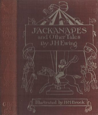 Jackanapes and Other Tales, by J. H. Ewing. Illustrated by H. M. Brock. Published by G. Bell.