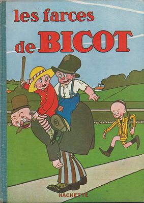 Les Farces De Bicot, Libraire Hachette, Paris. First edition May 1929. 53 pages of comic strips