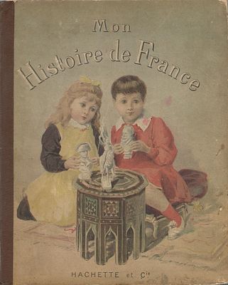 Mon Histoire de France, album illustre de 172 Gravures. Published by Hachette, Paris. First