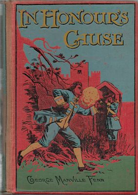 In Honours Cause, by G. Manville Fenn. Illustrated by Lancelot Speed. Published by S. W.