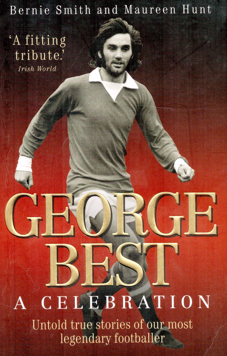 Lot 14: George Best A Celebration by Bernie Smith and...