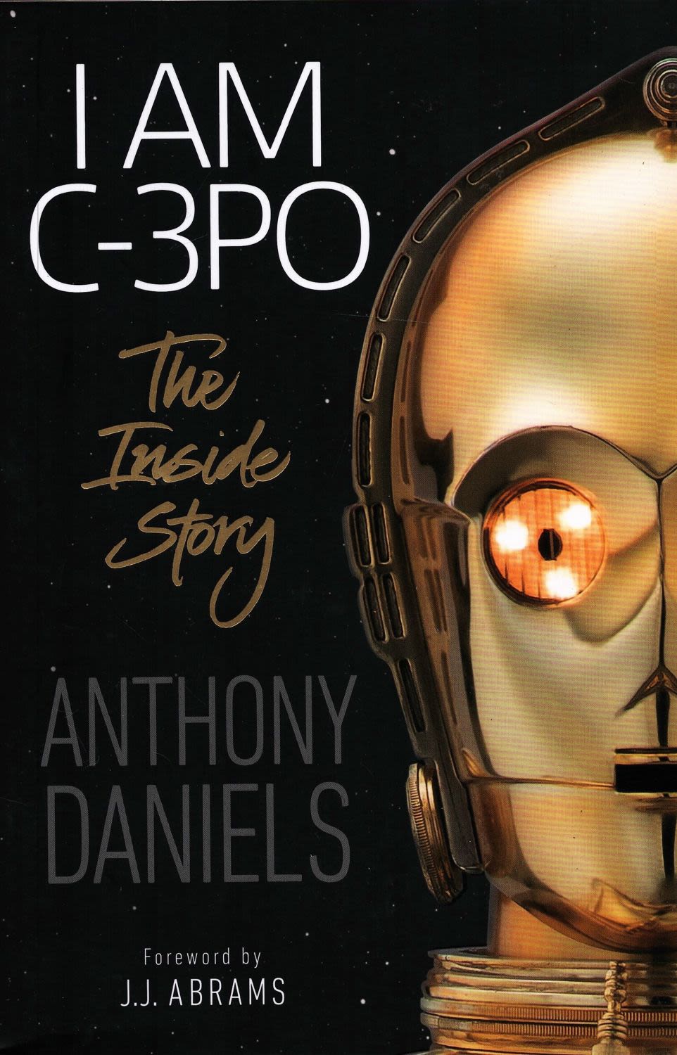 Lot 87: I Am C3PO The Inside Story by Anthony...