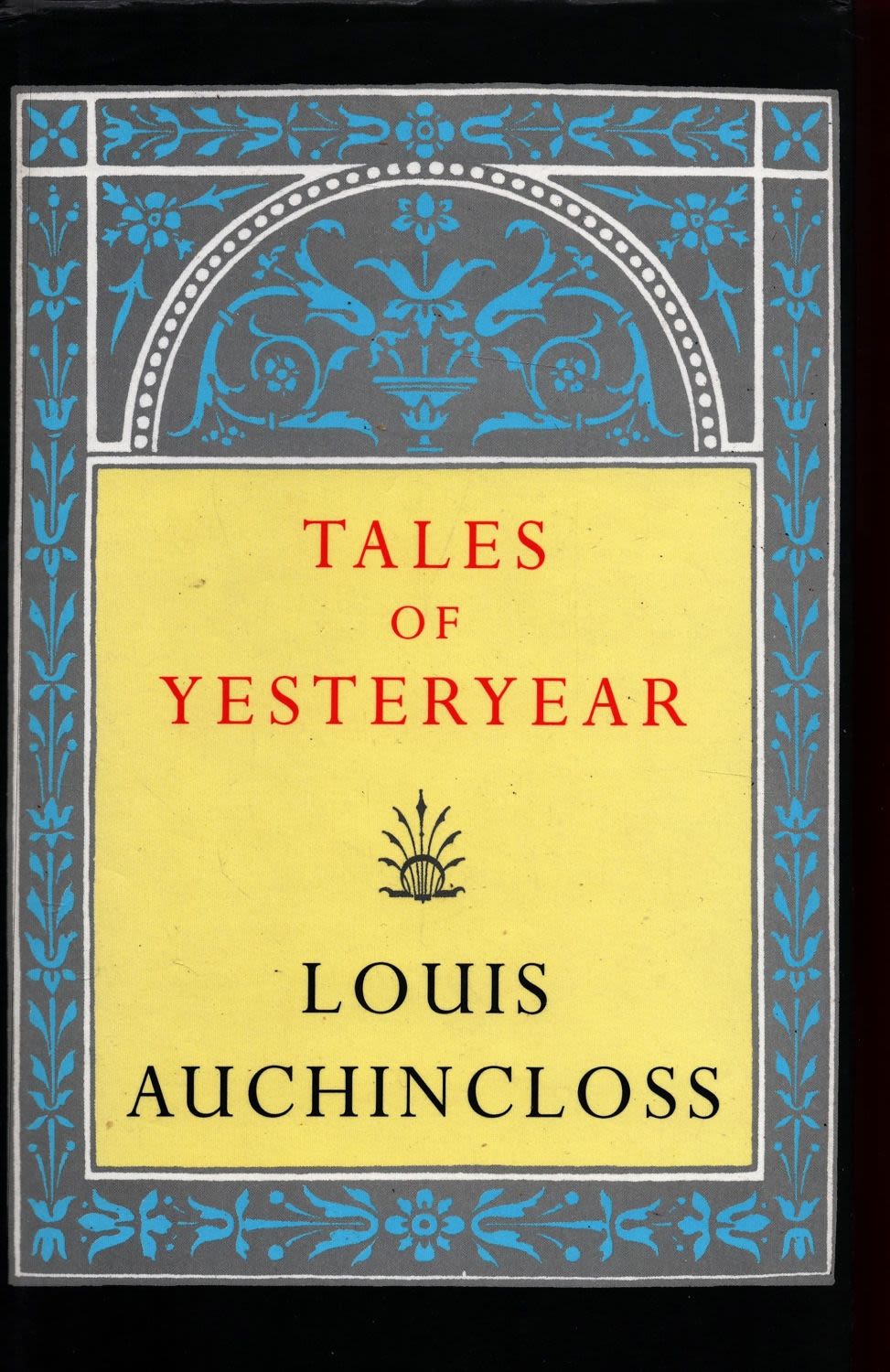 Lot 91: Tales of Yesteryear by Louis Auchincloss Hardback Book...