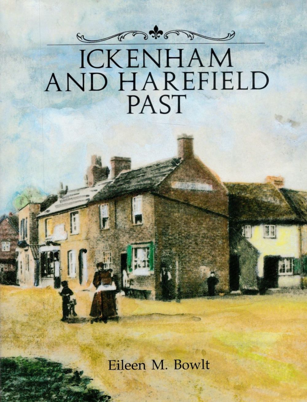 Lot 214: Ickenham and Harefield Past by Eileen M Bowlt...