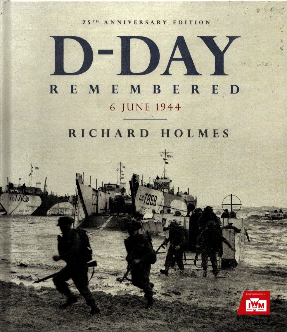 Lot 152: D-Day Remembered 6th June 1994 by Richard Holmes...