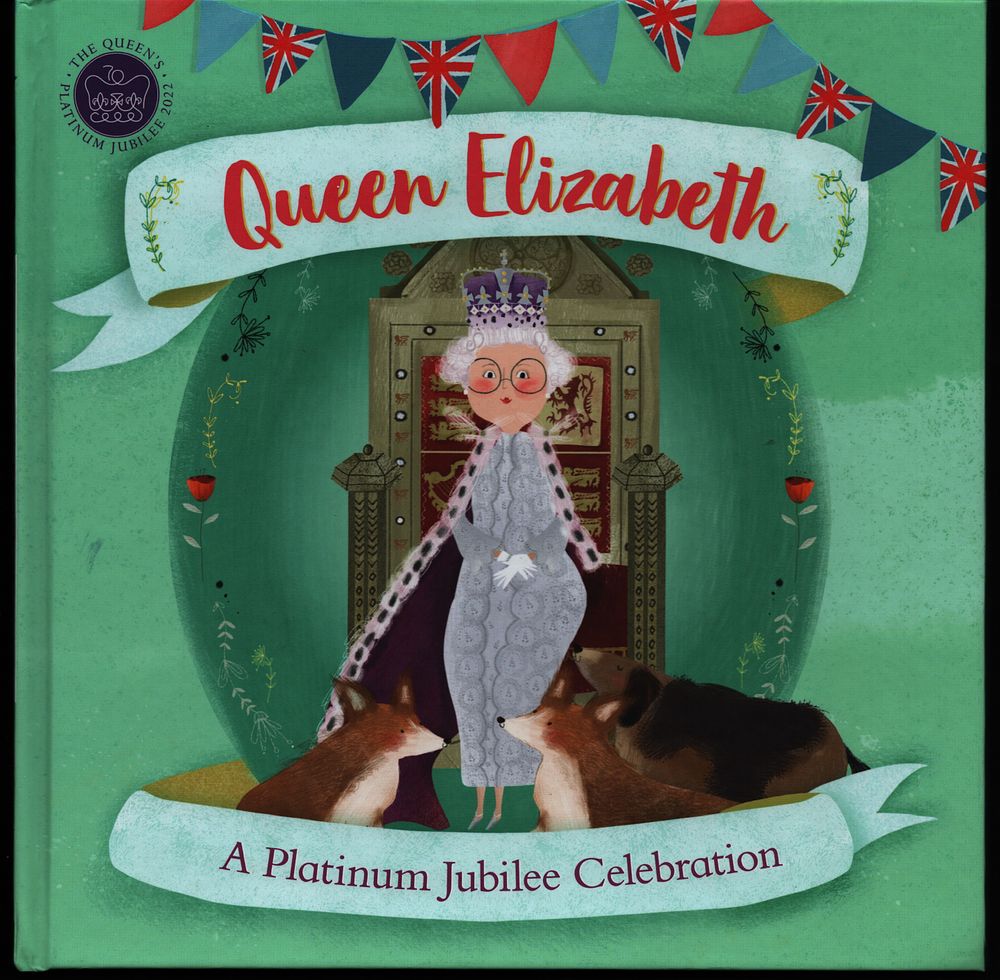 Lot 474: Queen Elizabeth hardback children's book A platinum Jubilee...