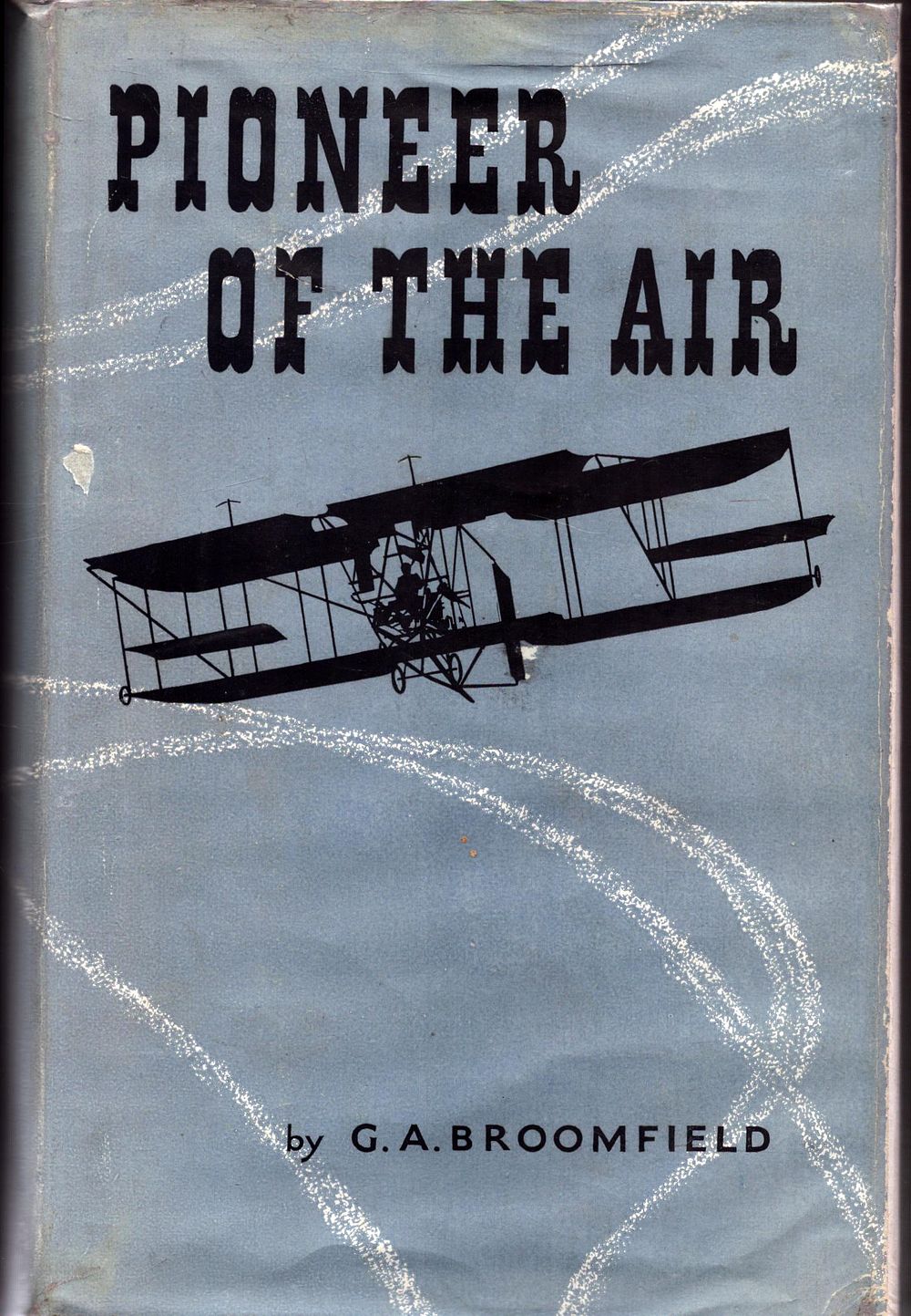 Lot 237: Pioneer of The Air by G A Broomfield...