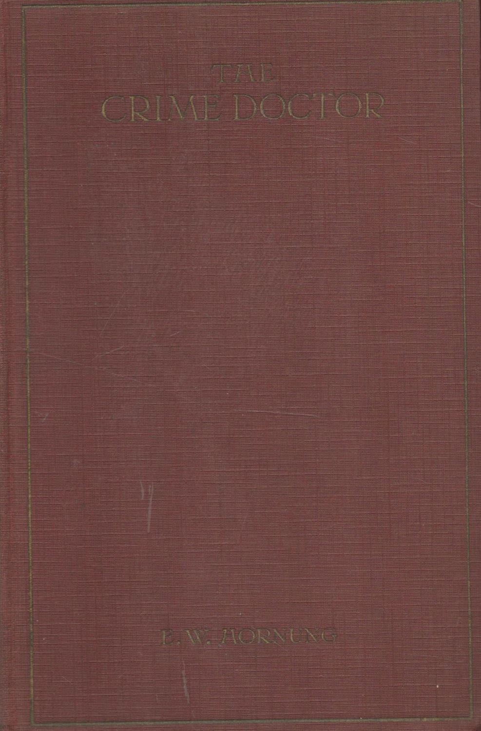 Lot 585: E. W. Hornung The Crime Doctor 1st Edition...