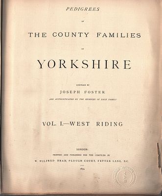 Pedigrees of the County Families of England of Yorkshire. Vol & 2 - West Riding. Printed and 