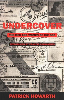Undercover - The Men and Women of the SOE. Patrick Howarth. Paperback.
