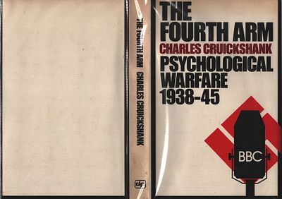 The Fourth Arm, Psychological Warfare 1938-1945. Charles Cruickshank. Published 1977, Hardback.