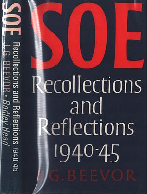SOE Recollections and Reflections 1940-45, j.g. Beevor. Published 1981. Hardback.