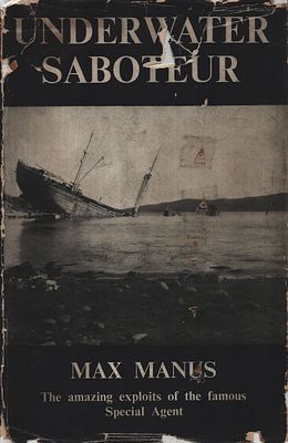 Underwater Saboteur by Max Manus. Published 1953. Hardback.