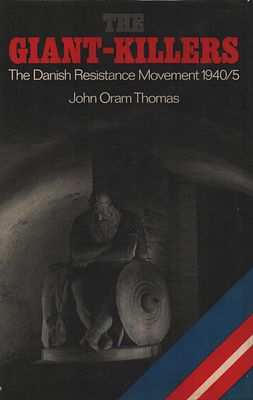 The Giant-Killers, The Danish Resistance Movement 1940/5 by John Oram Thomas.