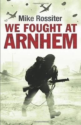 We Fought at Arnhem by Mike Rossiter signed book and ES33c Battle of Arnhem Escaping Society 