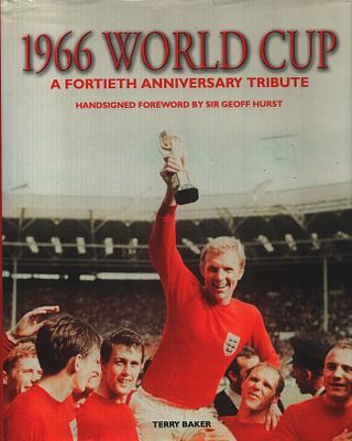 Signed by Sir Geoff Hurst,1966 World Cup: A Fortieth Anniversary Tribute. Harback.