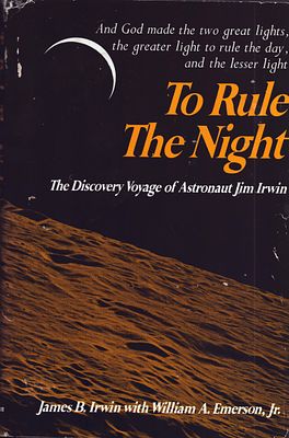 James B. Irwin signed, To Rule The Night: The Discovery Voyage of Astonaut Jim Irwin, Harback 
