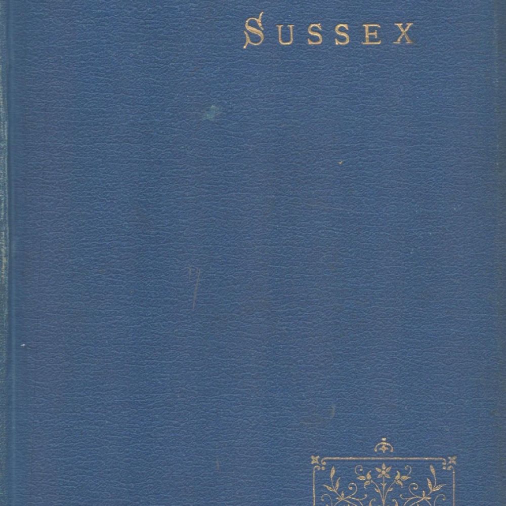 Lot 167: Bygone Sussex by William E A Axon 1897...