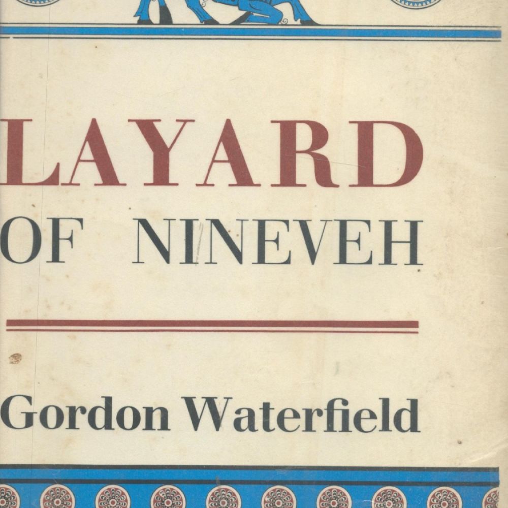 Lot 172: Layard of Nineveh by Gordon Waterfield 1963 First...