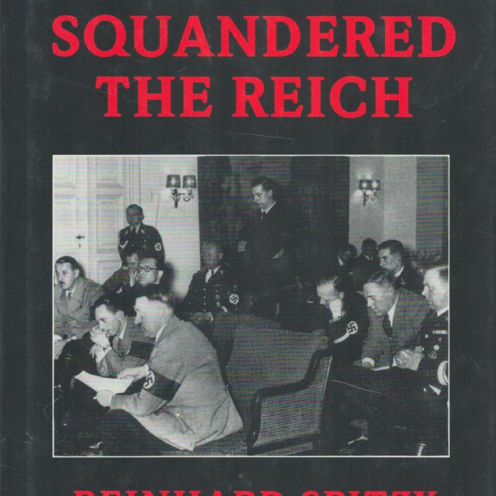 Lot 184: How We Squandered The Reich by Reinhard Spitzy...