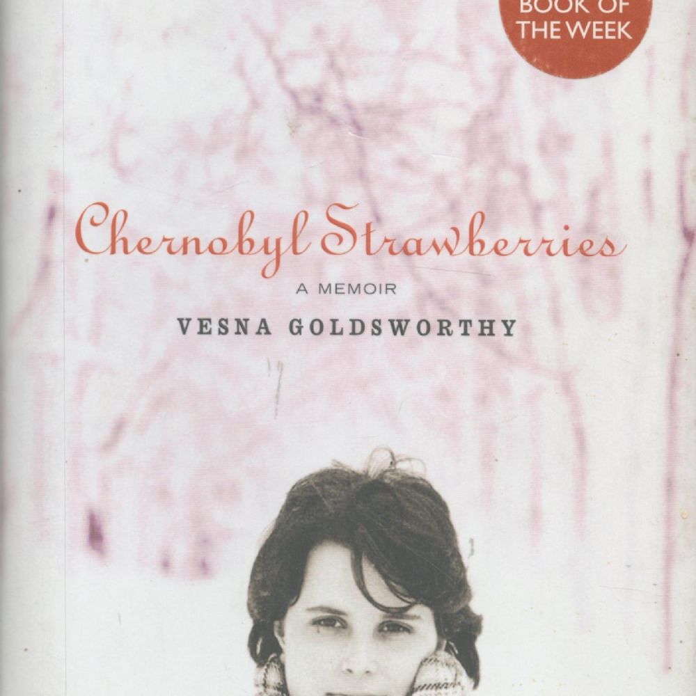 Lot 297: Chernobyl Strawberries A Memoir by Vesna Goldsworthy 2005...
