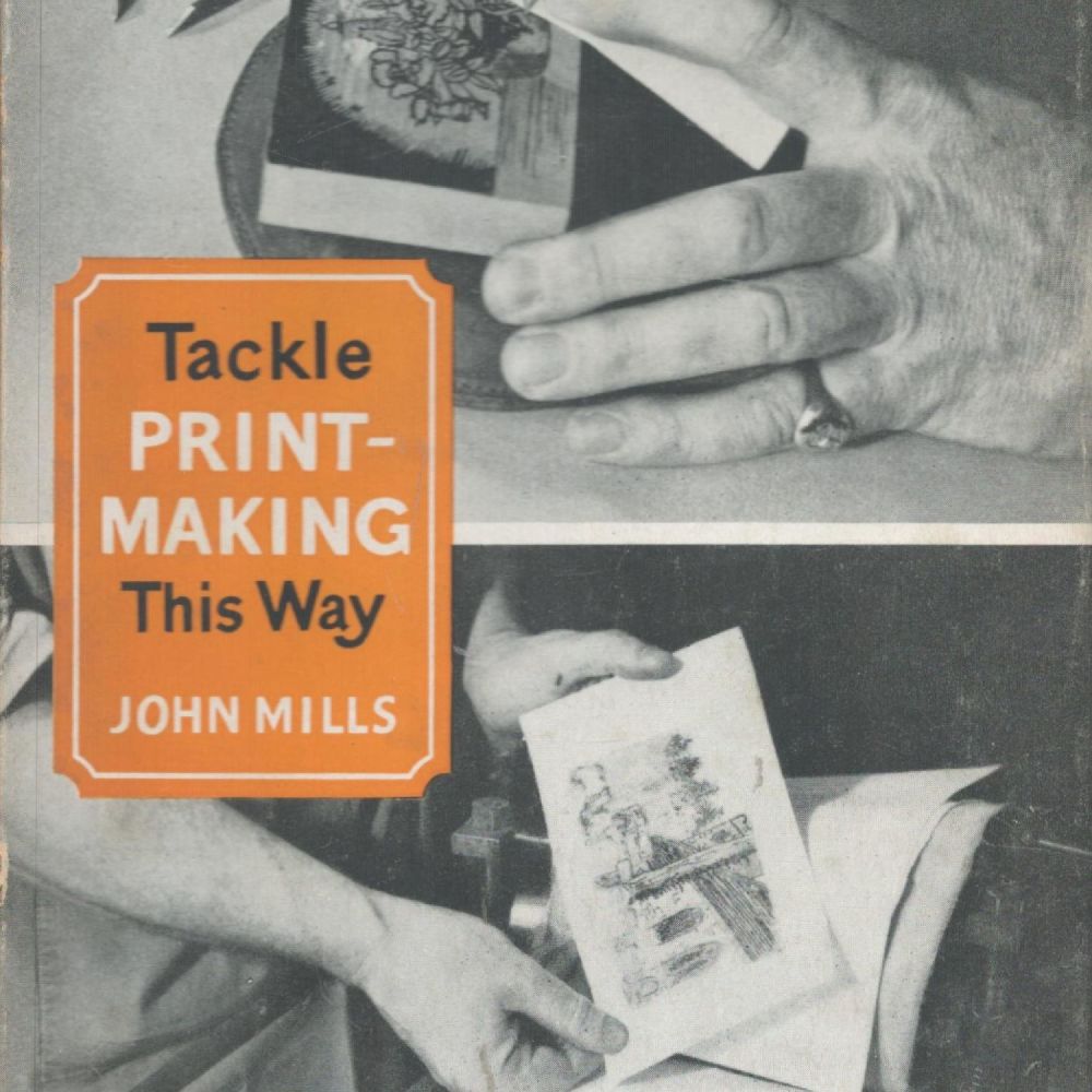 Lot 305: Tackle Print Making This Way by John Mills...