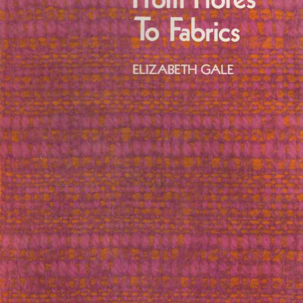 Lot 328: From Fibres to Fabrics by Elizabeth Gale 1971...