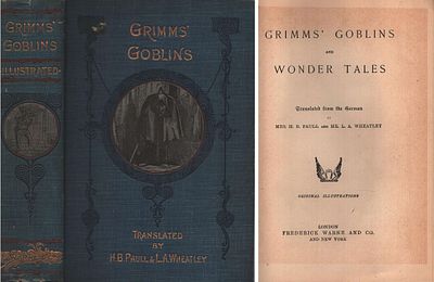 Grimms' Goblins and Wonder Tales Hardback Book. Translated by H. B. Paull & L. A. Wheatley. 