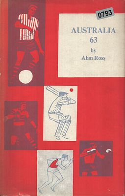 Australia 63 Hardback Book. By Alan Ross. Publisher: The Sportmans Book Club. London1964.