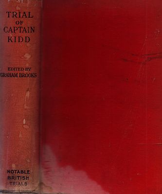 Trial of Captain Kidd by Graham Brooks, First Edition Hardback. William Hodge & Co, 1930.