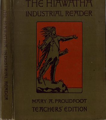 The Hiawatha Industrial Reader By Mary A Proudfoot. First Edition Hardback, 1935.